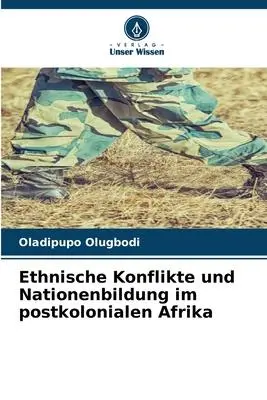Cover: 9786205932452 | Ethnische Konflikte und Nationenbildung im postkolonialen Afrika