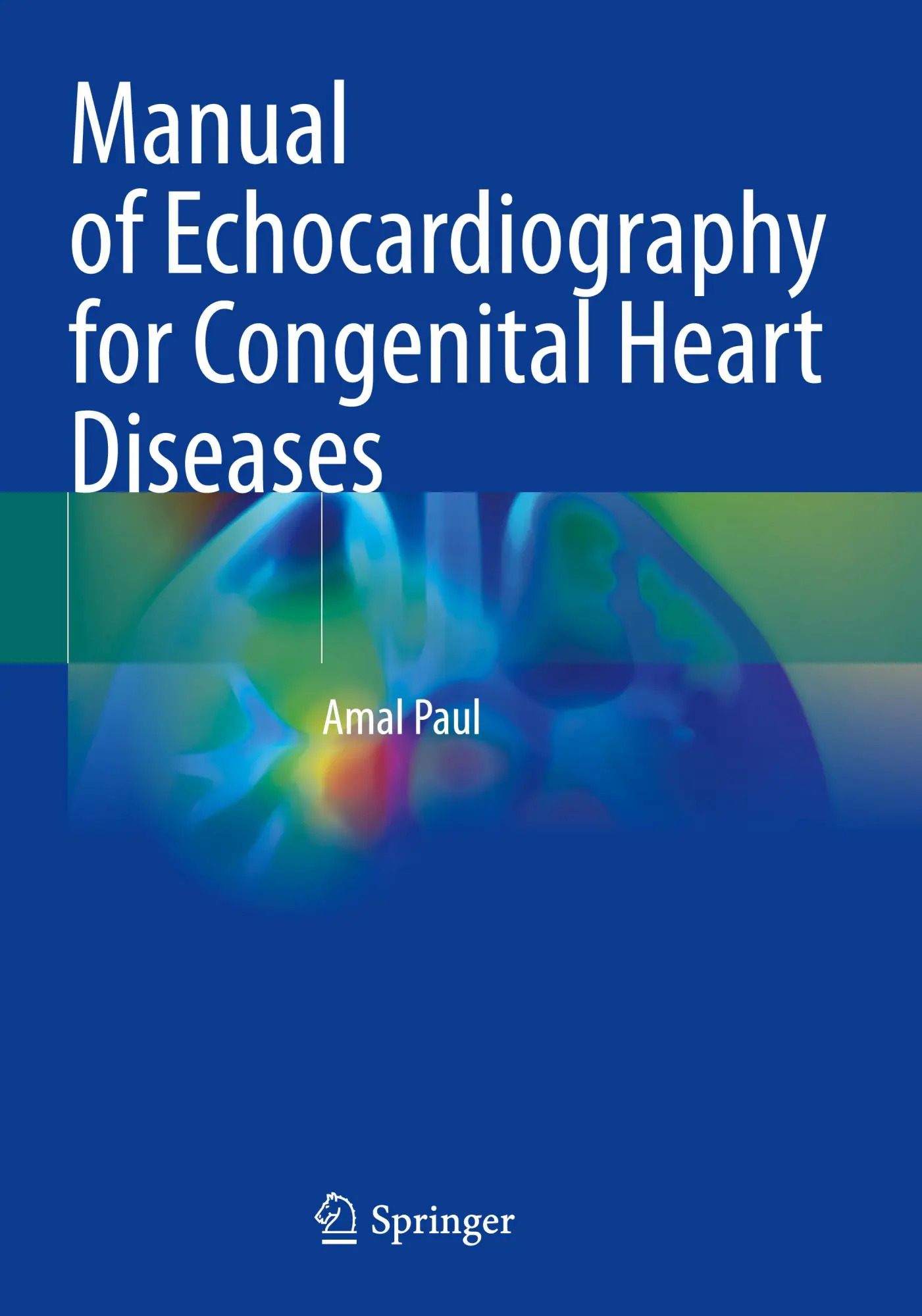 Cover: 9789819602452 | Manual of Echocardiography for Congenital Heart Diseases | Amal Paul