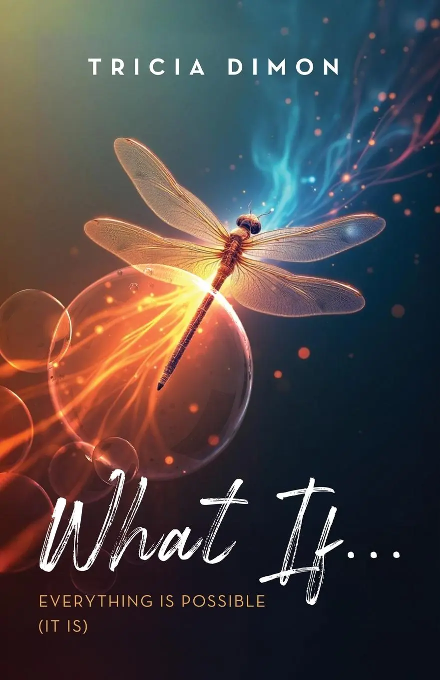 Cover: 9798218382452 | What If...EVERYTHING IS POSSIBLE (it is) | Tricia Dimon | Taschenbuch