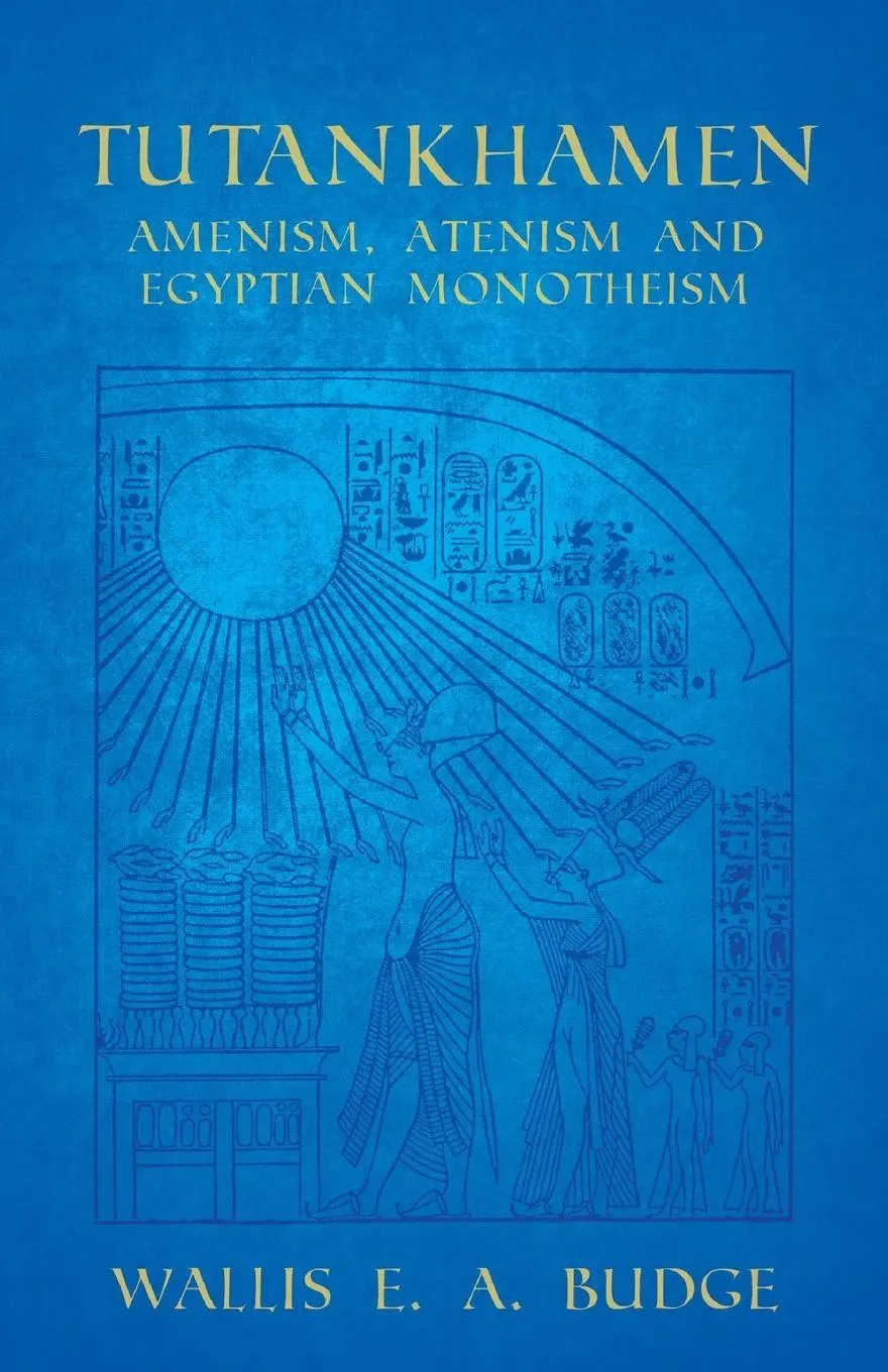 Cover: 9781528712552 | Tutankhamen - Amenism, Atenism and Egyptian Monotheism | Budge | Buch