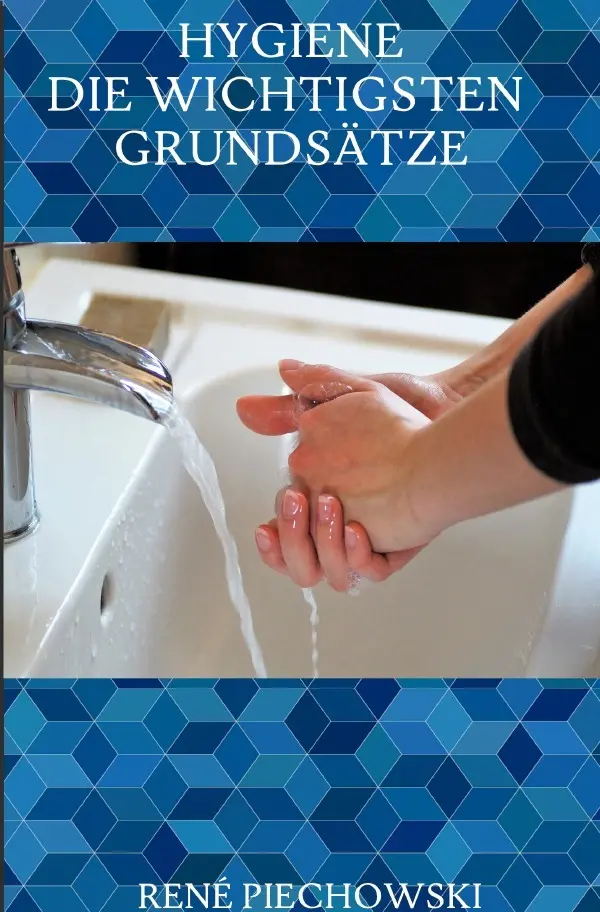 Cover: 9783752942552 | Hygiene: Die wichtigsten Grundsätze | Rene Piechowski | Taschenbuch