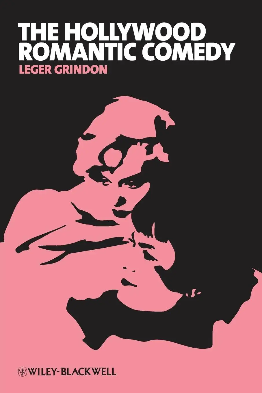 Cover: 9781405182652 | The Hollywood Romantic Comedy | Leger Grindon | Taschenbuch | 232 S.
