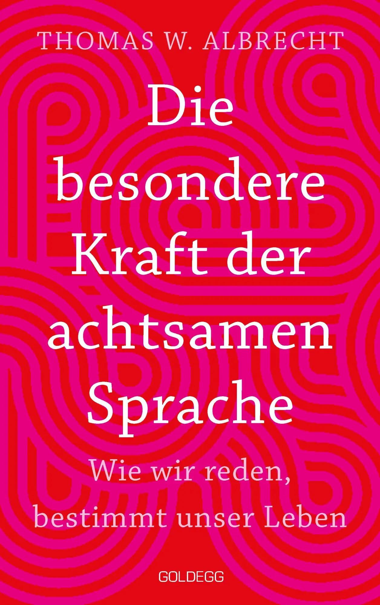 Cover: 9783990602652 | Die besondere Kraft der achtsamen Sprache - Wie wir reden, bestimmt...