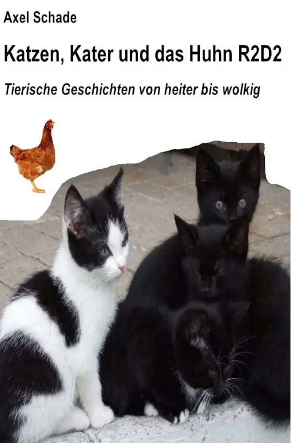 Cover: 9783748512752 | Katzen, Kater und das Huhn R2D2 | Axel Schade | Taschenbuch | 136 S.