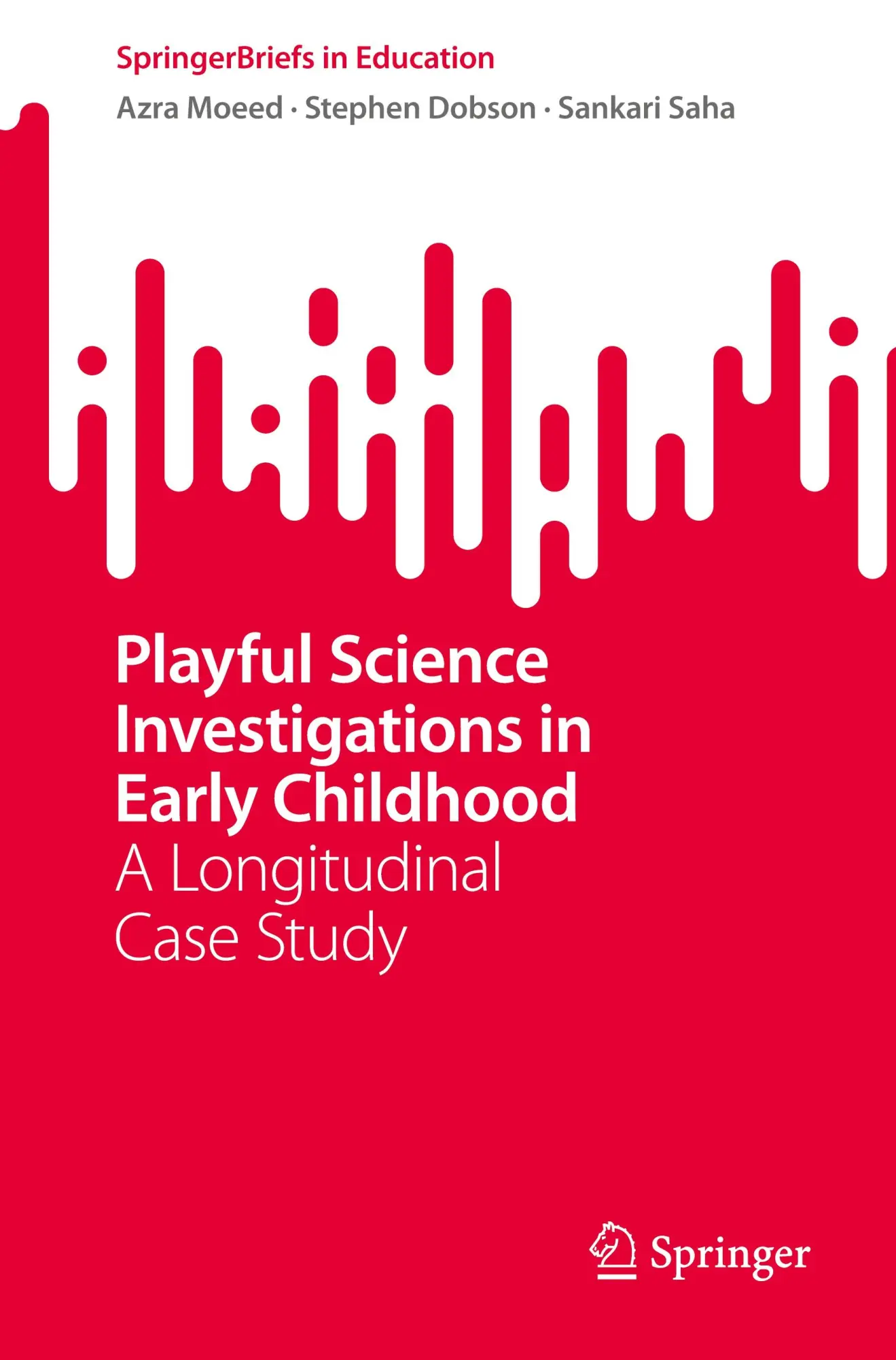 SpringerBriefs in Education   Playful Science Investigations in Early Childhood - Azra Moeed Stephen Dobson Sankari Saha Kartoniert (TB)