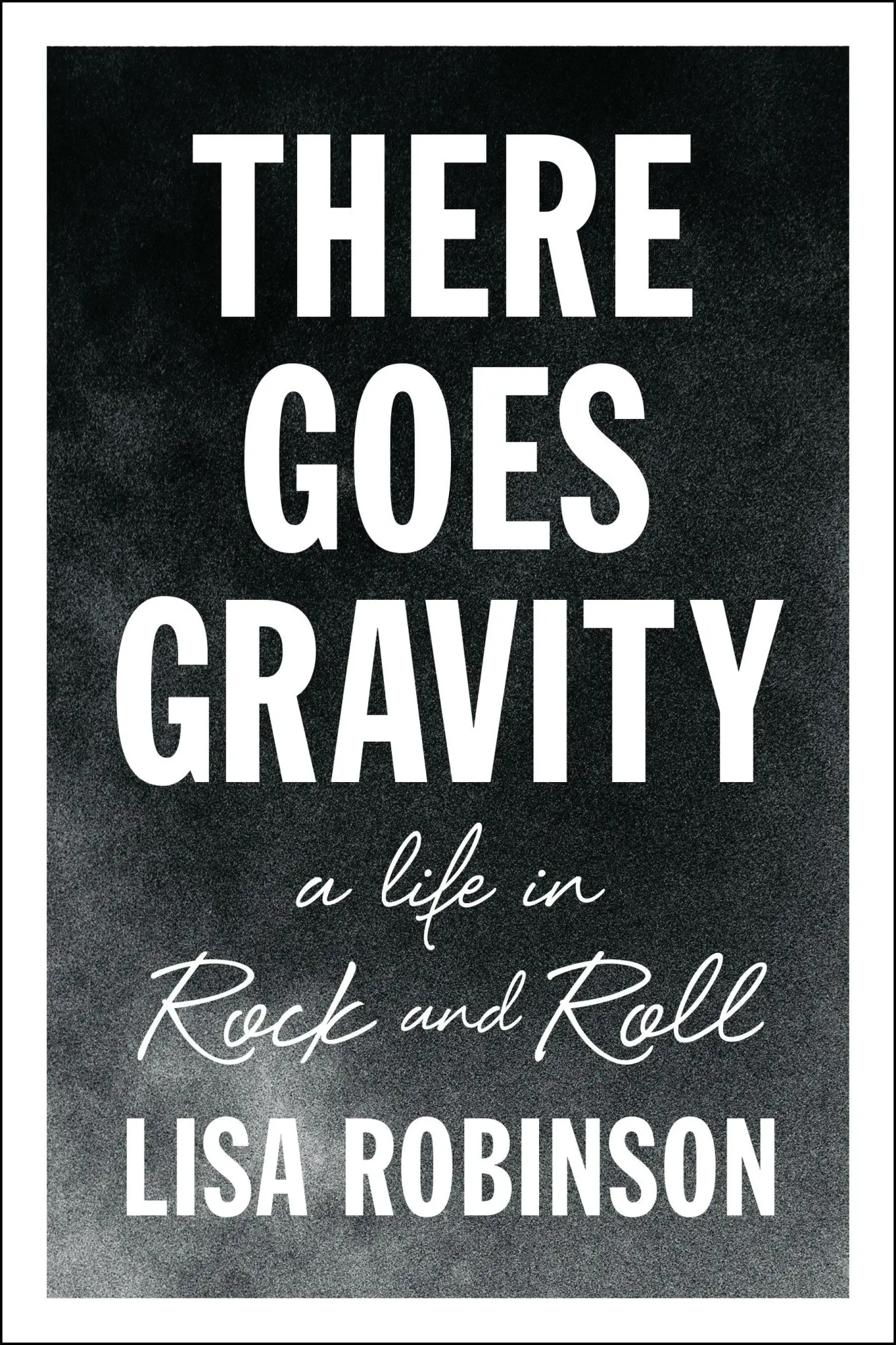 Cover: 9781594632952 | There Goes Gravity | A Life in Rock and Roll | Lisa Robinson | Buch