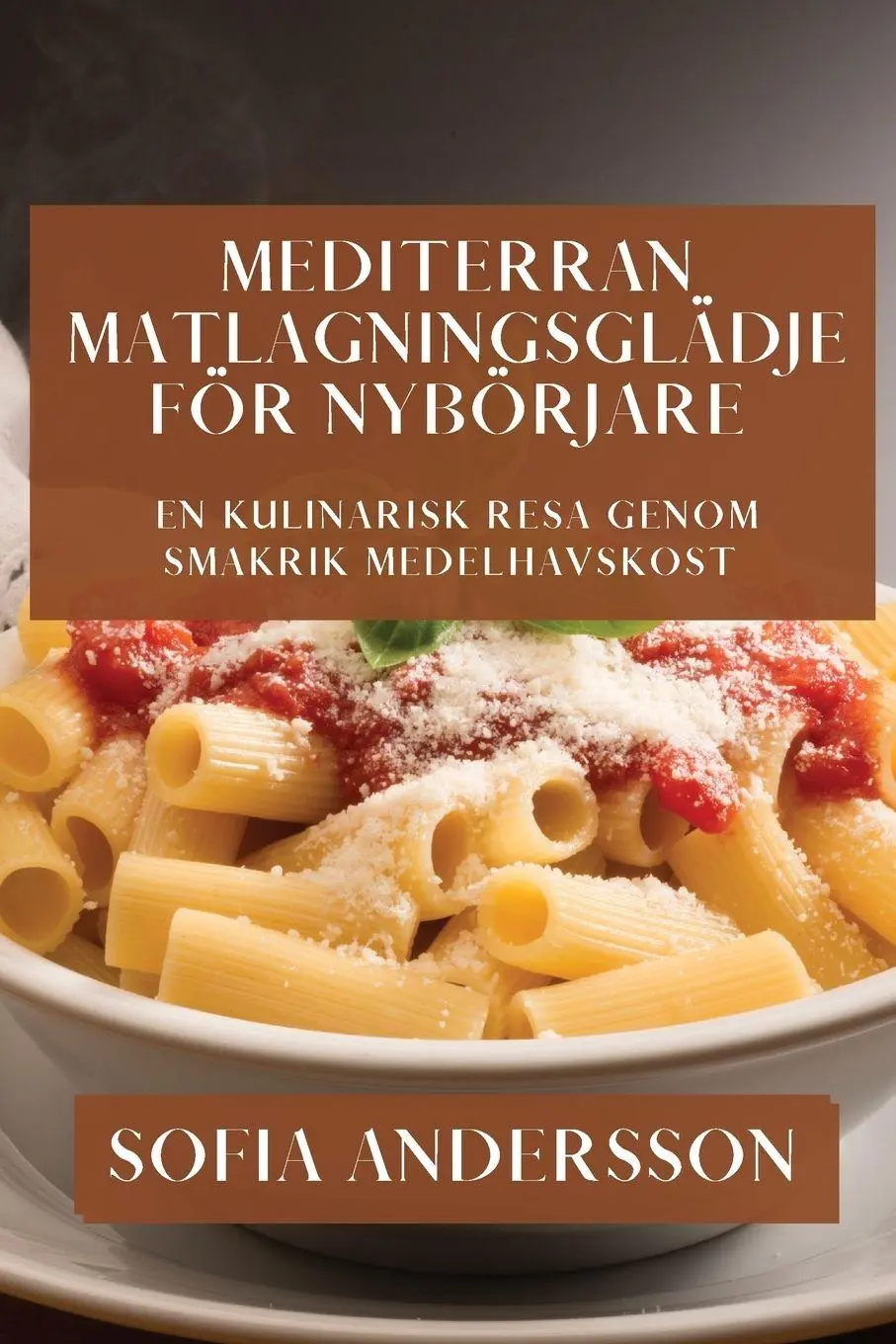 Cover: 9781835502952 | Mediterran Matlagningsglädje för Nybörjare | Sofia Andersson | Buch