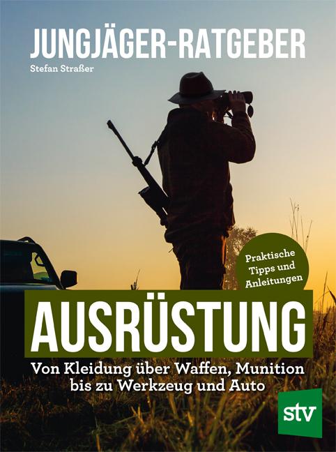 Cover: 9783702022952 | Jungjäger-Ratgeber - Ausrüstung | Stefan Straßer | Taschenbuch | 2025