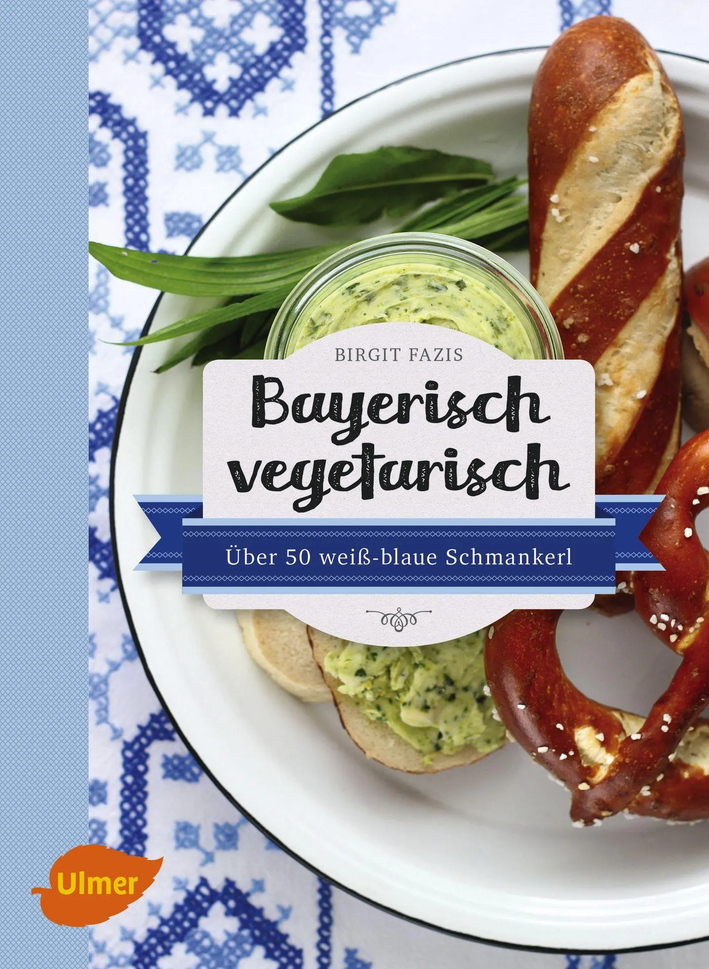 Cover: 9783800102952 | Bayerisch vegetarisch | Über 50 weiß-blaue Schmankerl | Birgit Fazis Cover: 9783800102952 | Bayerisch vegetarisch | Über 50 weiß-blaue Schmankerl | Birgit Fazis