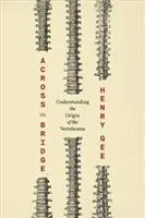 Cover: 9780226403052 | Across the Bridge | Understanding the Origin of the Vertebrates | Gee