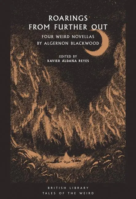Cover: 9780712353052 | Roarings from Further Out | Four Weird Novellas by Algernon Blackwood