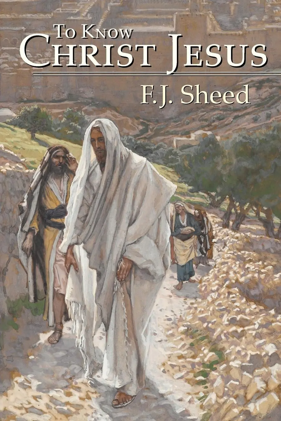 Cover: 9781887593052 | To Know Christ Jesus | F. J. Sheed (u. a.) | Taschenbuch | Englisch