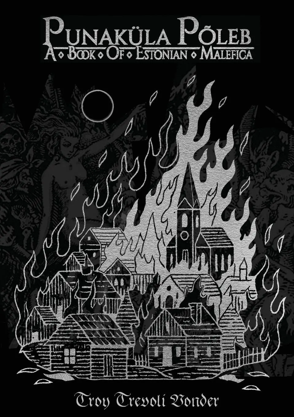 Cover: 9782492143052 | Punaku¿la Po¿leb - A Book Of Estonian Malefica | Troy Trevoli Vonder