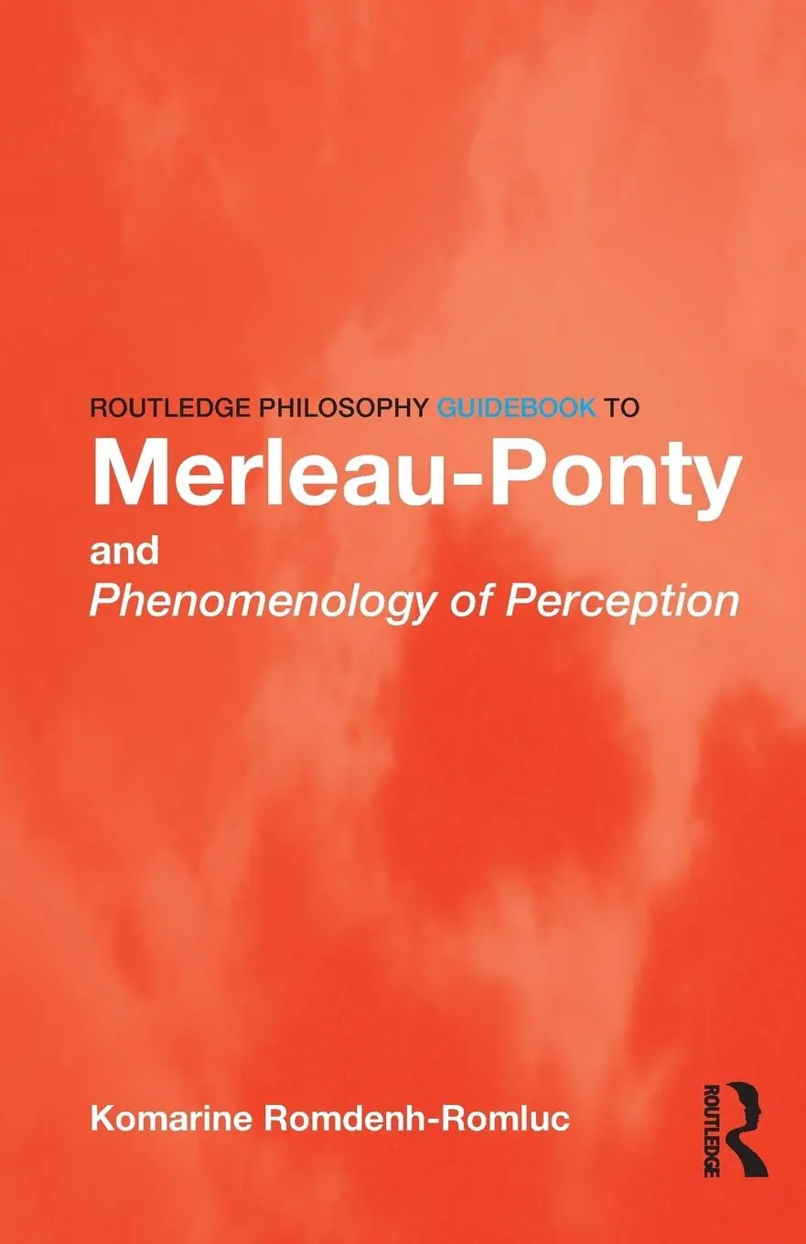 Cover: 9780415343152 | Routledge Philosophy GuideBook to Merleau-Ponty and Phenomenology...