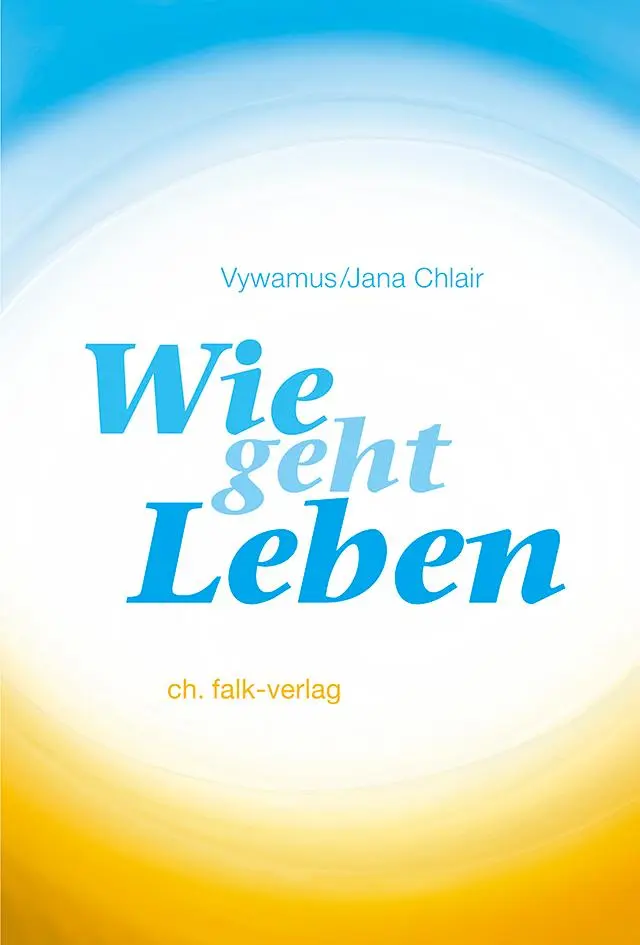 Cover: 9783895683152 | Wie geht Leben? | Jana Chlair (u. a.) | Taschenbuch | 140 S. | Deutsch