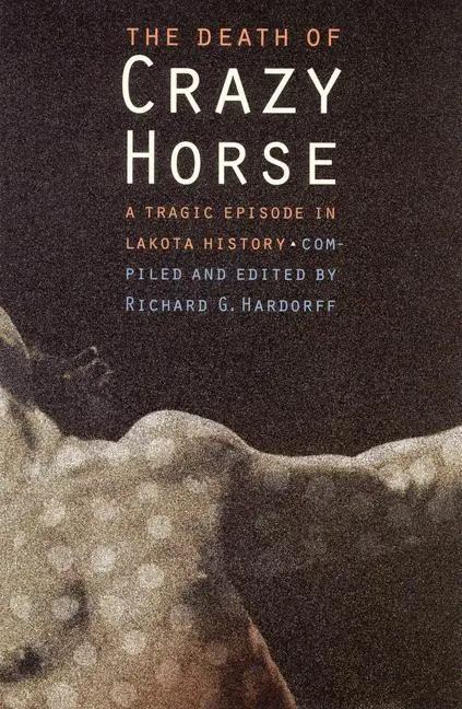 Cover: 9780803273252 | The Death of Crazy Horse | A Tragic Episode in Lakota History | Buch