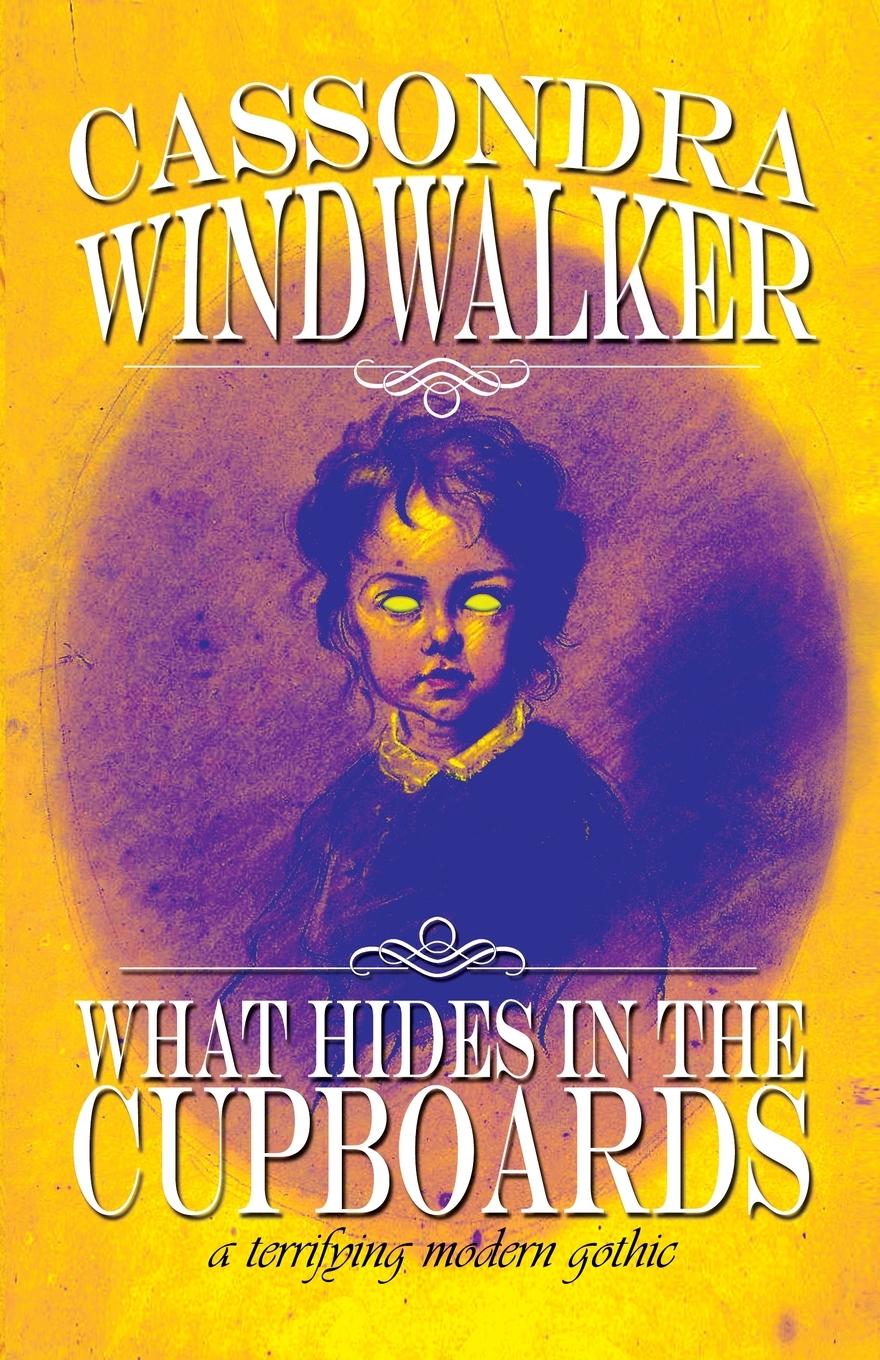 Cover: 9781998763252 | What Hides in the Cupboards | Cassondra Windwalker | Taschenbuch