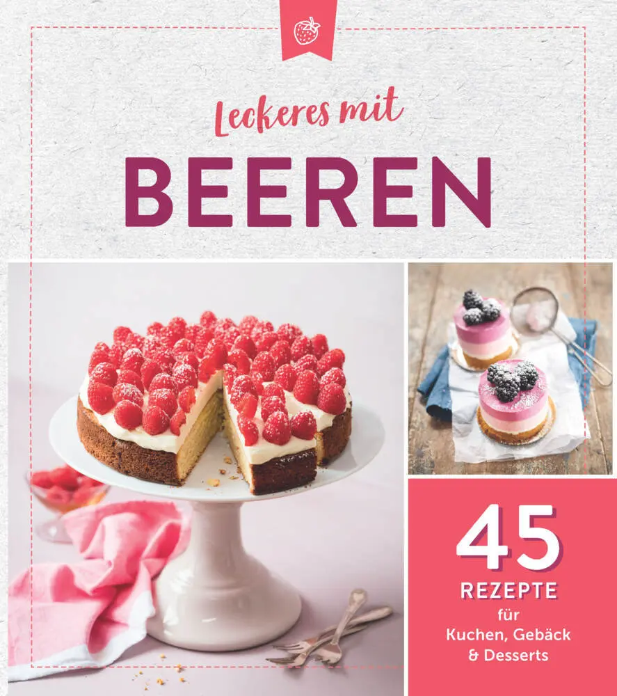 Cover: 9783625213352 | Leckeres mit Beeren | 45 Rezepte für Kuchen, Gebäck &amp; Desserts | Buch