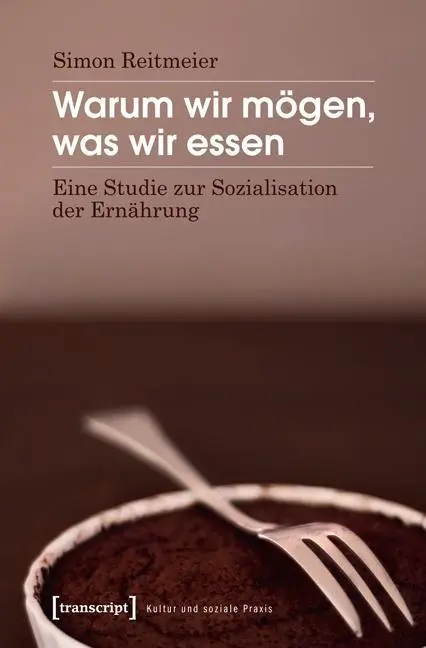 Cover: 9783837623352 | Warum wir mögen, was wir essen | Simon Reitmeier | Taschenbuch | 2013