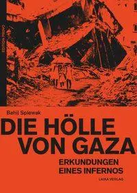 Cover: 9783944233352 | Die Hölle von Gaza | Erkundungen eines Infernos | Bahij Spiewak | Buch