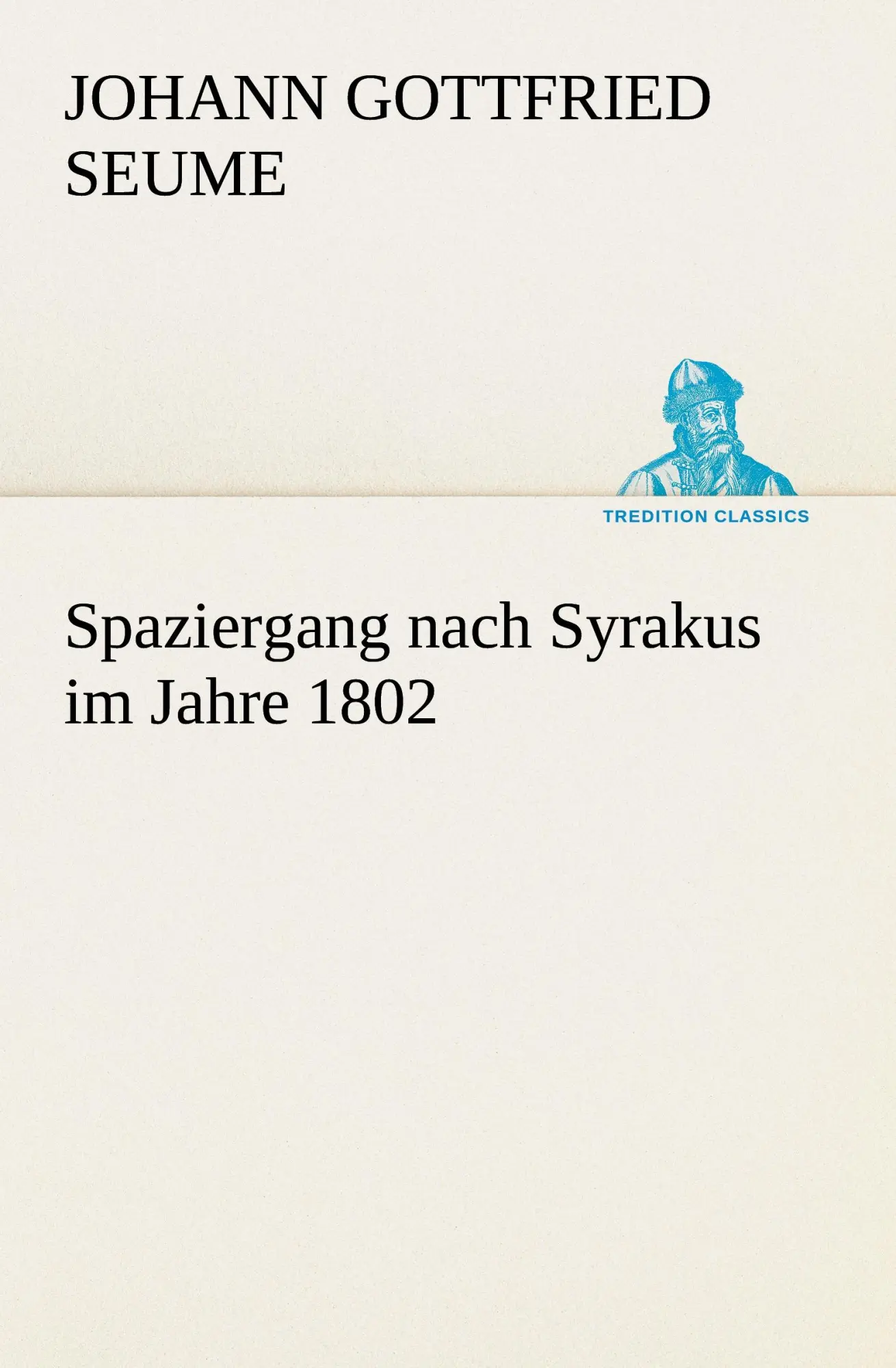Cover: 9783842493452 | Spaziergang nach Syrakus im Jahre 1802 | Johann Gottfried Seume | Buch
