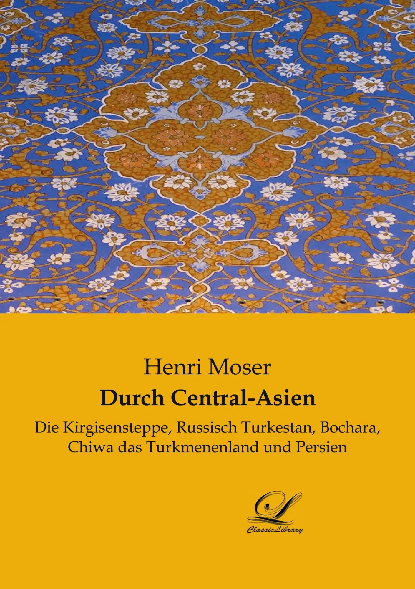 Cover: 9783961673452 | Durch Central-Asien | Henri Moser | Taschenbuch | 496 S. | Deutsch