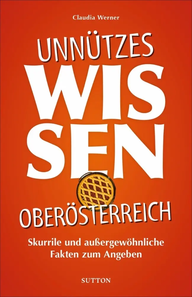 Cover: 9783963033452 | Unnützes Wissen Oberösterreich | Claudia Werner | Taschenbuch | 144 S.