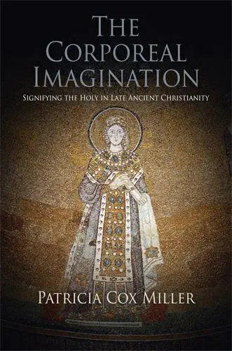 Cover: 9780812223552 | The Corporeal Imagination | Patricia Cox Miller | Taschenbuch | 2016