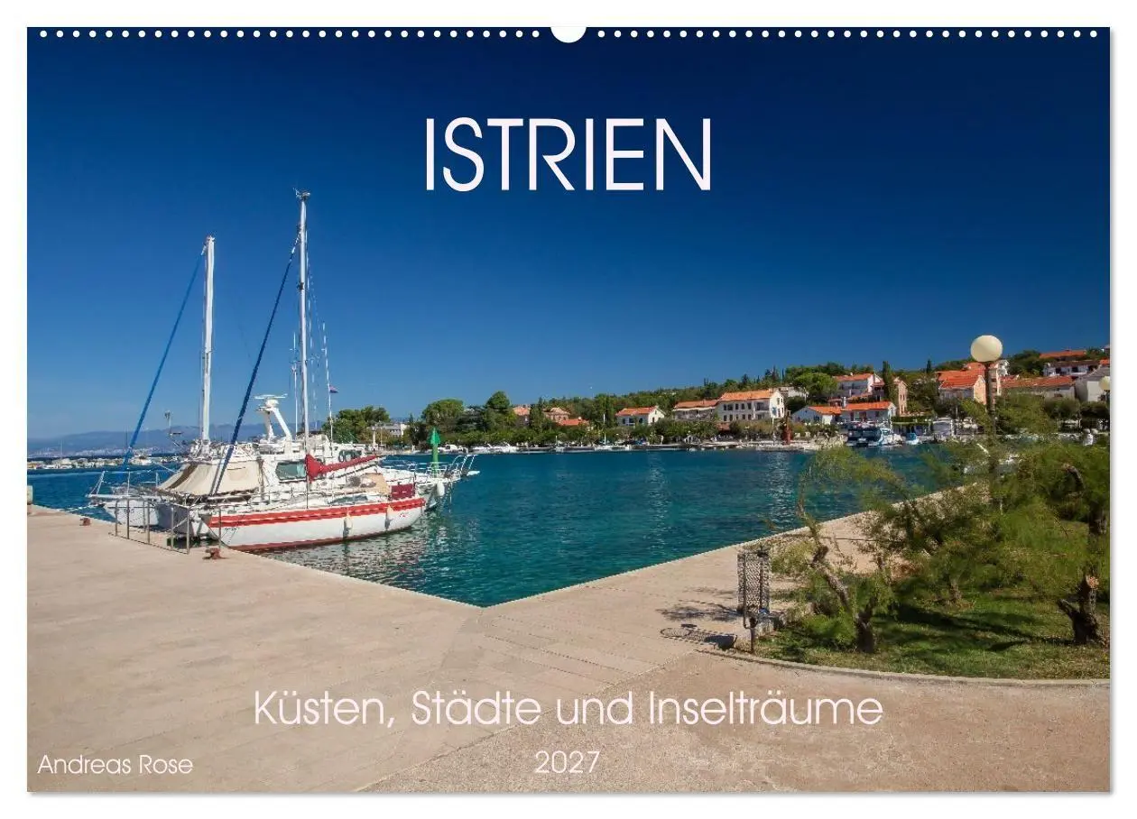 Cover: 9783516773552 | Istrien - Küsten, Städte und Inselträume (Wandkalender 2027 DIN A2...