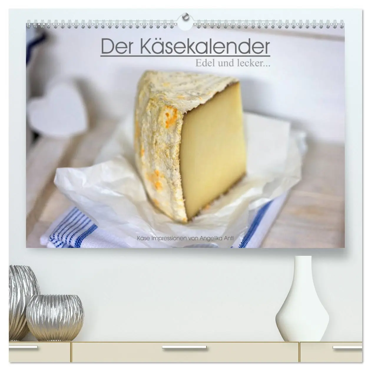 Cover: 9783516073652 | Der Käsekalender Edel und lecker (hochwertiger Premium Wandkalender...
