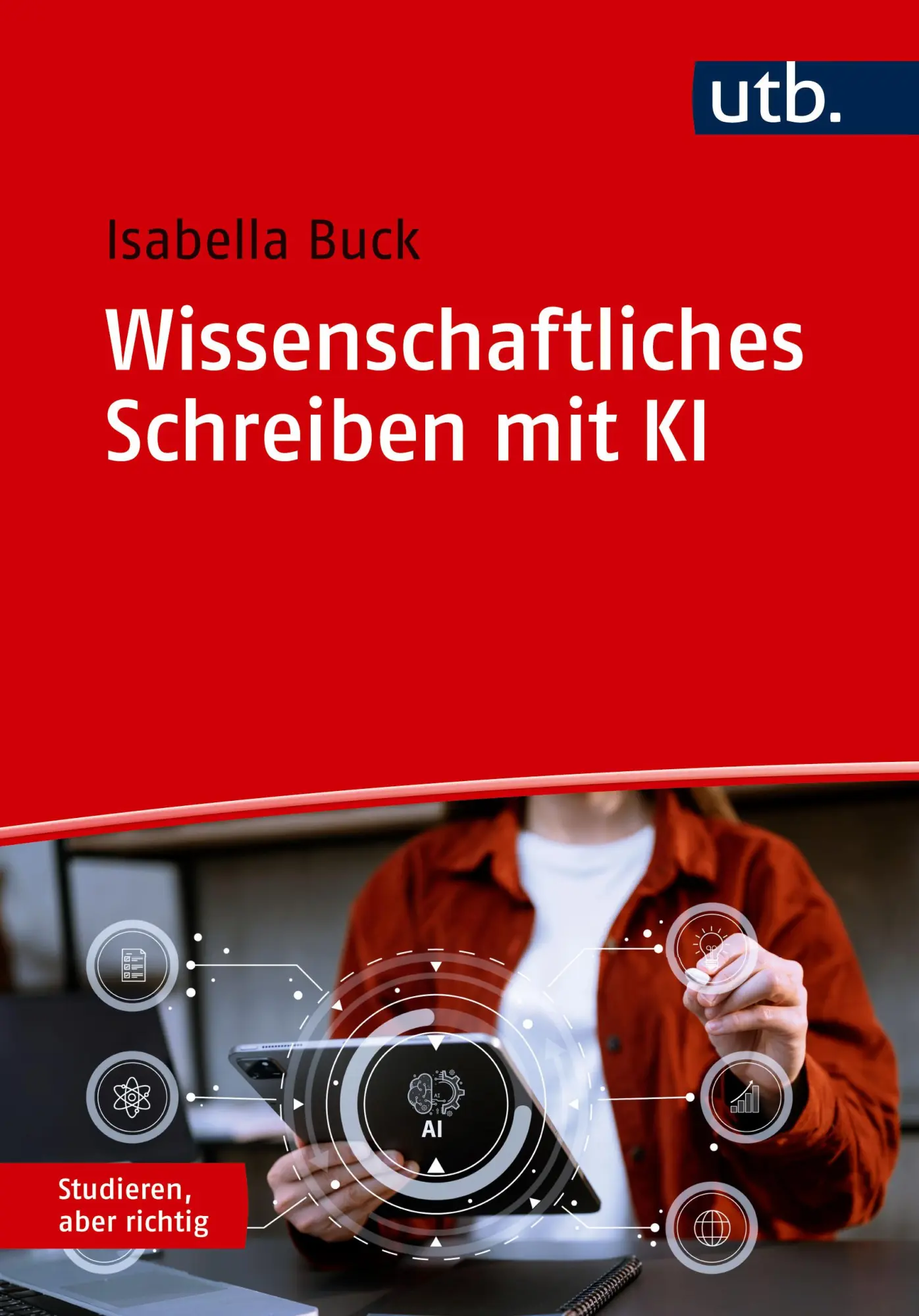 Cover: 9783825263652 | Wissenschaftliches Schreiben mit KI | Isabella Buck | Taschenbuch