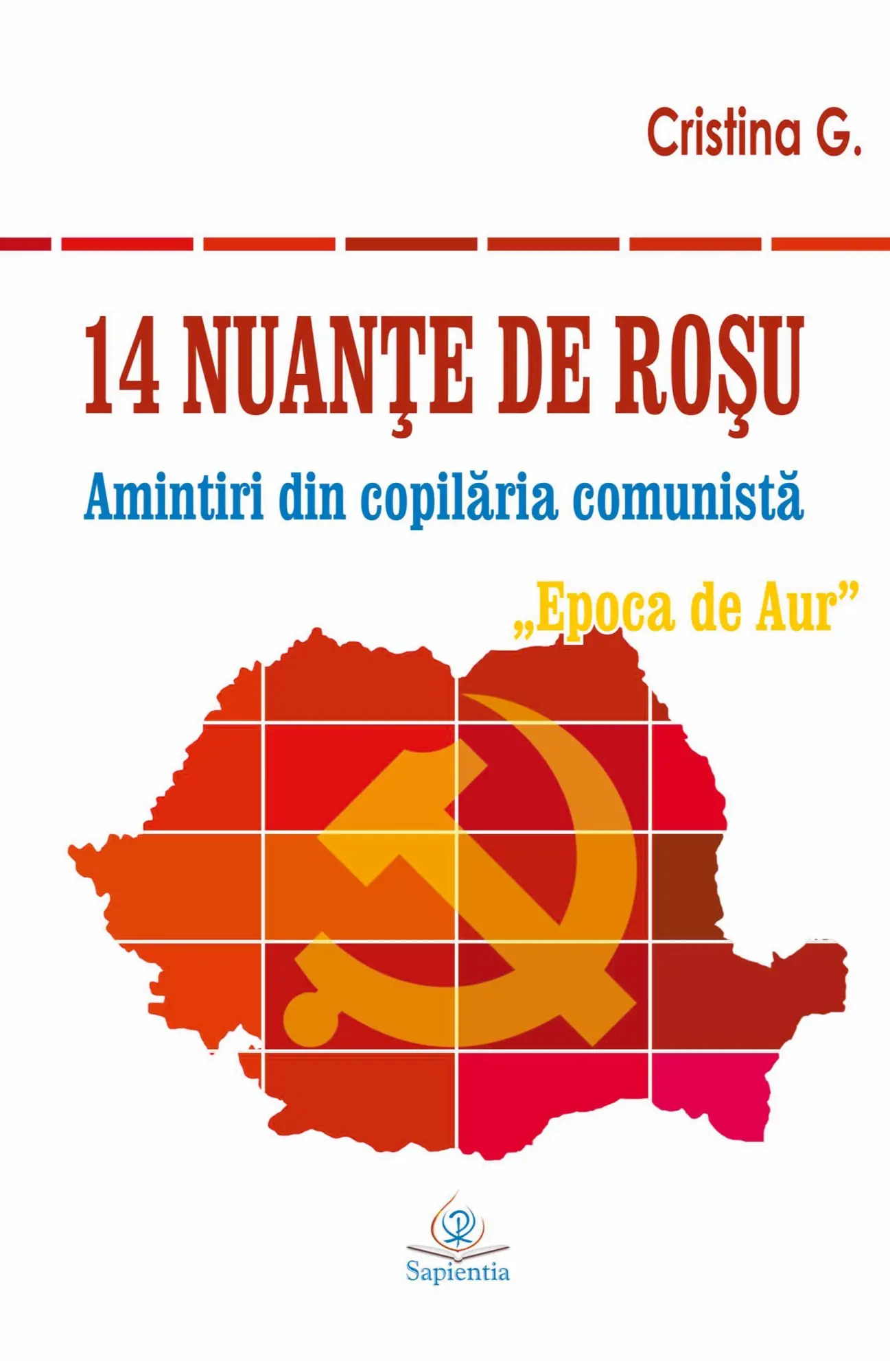Cover: 9786065783652 | 14 nuante de rosu | Amintiri din copilaria comunista: Epoca de Aur