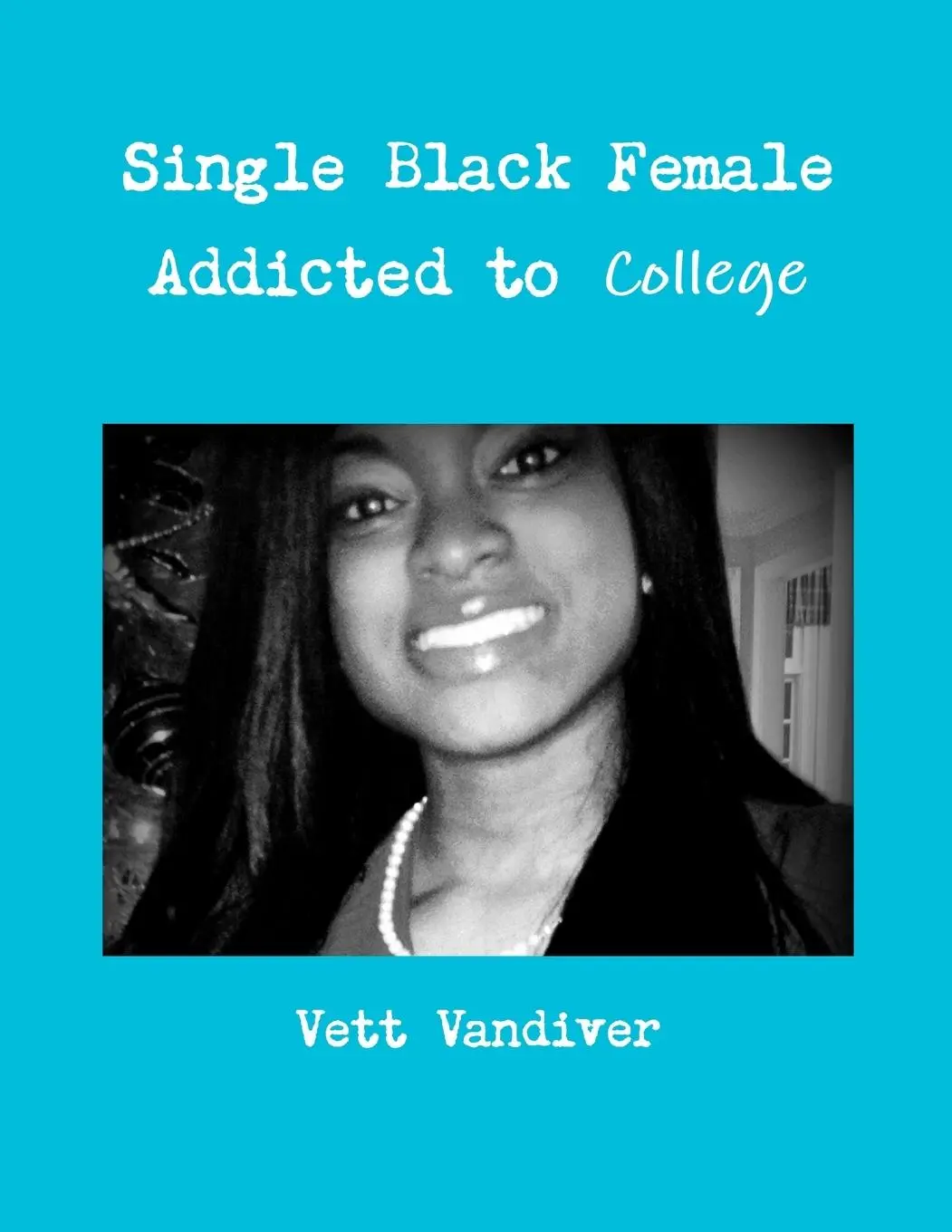 Cover: 9781300583752 | Single Black Female Addicted to College | Vett Vandiver | Taschenbuch