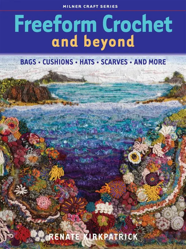 Cover: 9781863513852 | Freeform Crochet and Beyond | Bags, Cushions, Hats, Scarves and More