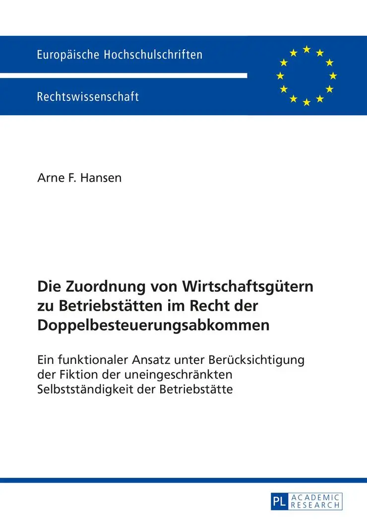 Die Zuordnung von Wirtschaftsgütern zu Betriebstätten im Recht der Doppelbesteuerungsabkommen: Ein funktionaler Ansatz unter Berücksichtigung der ... / European University Studie)