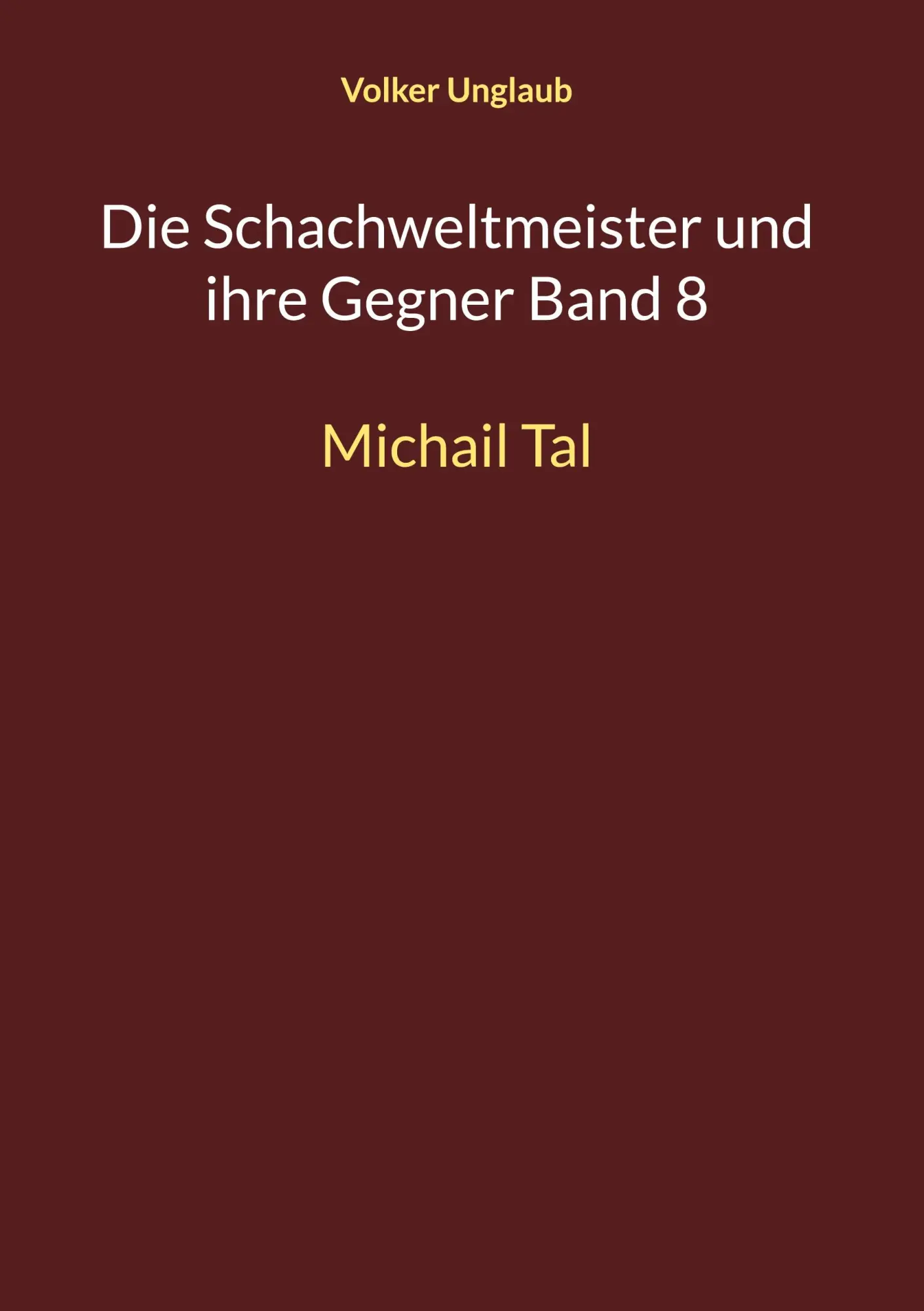 Cover: 9783756873852 | Die Schachweltmeister und ihre Gegner Band 8 | Michail Tal | Unglaub