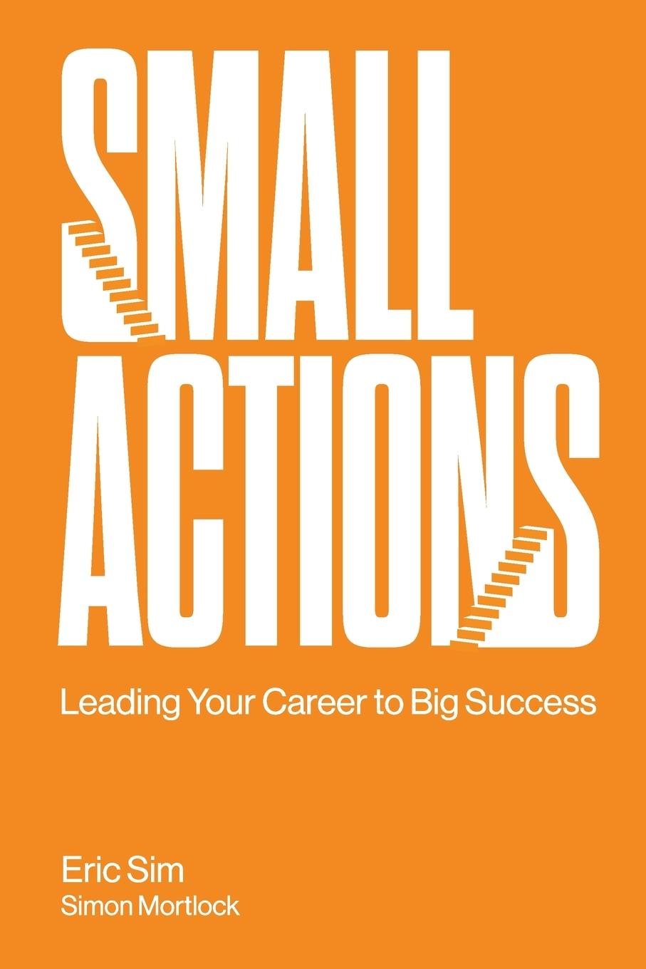 Cover: 9789811233852 | SMALL ACTIONS | LEADING YOUR CAREER TO BIG SUCCESS | Mortlock | Buch