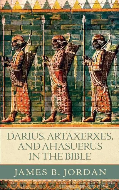 Cover: 9780984243952 | Darius, Artaxerxes, and Ahasuerus in the Bible | James B Jordan | Buch