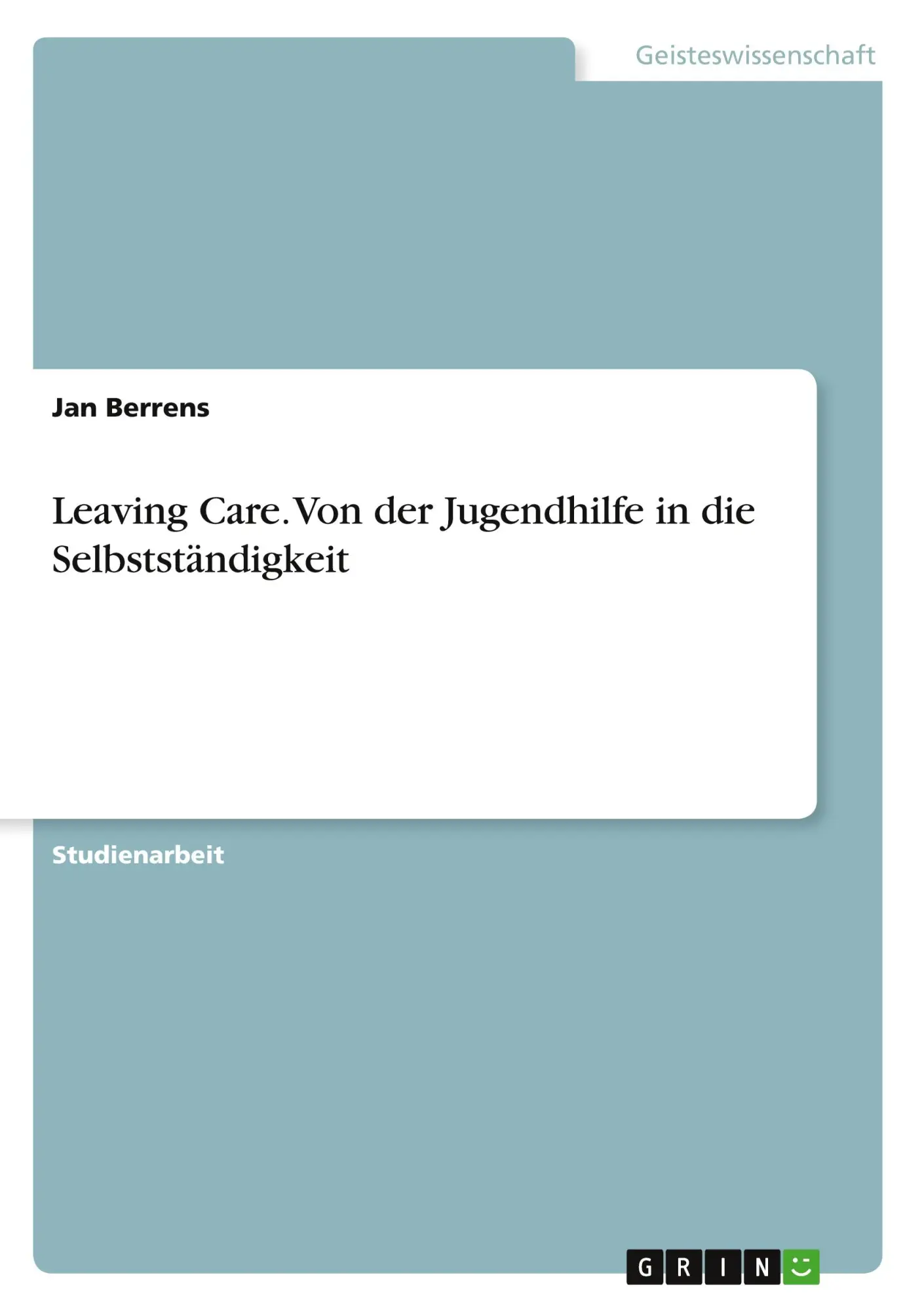 Cover: 9783346584052 | Leaving Care. Von der Jugendhilfe in die Selbstständigkeit | Berrens