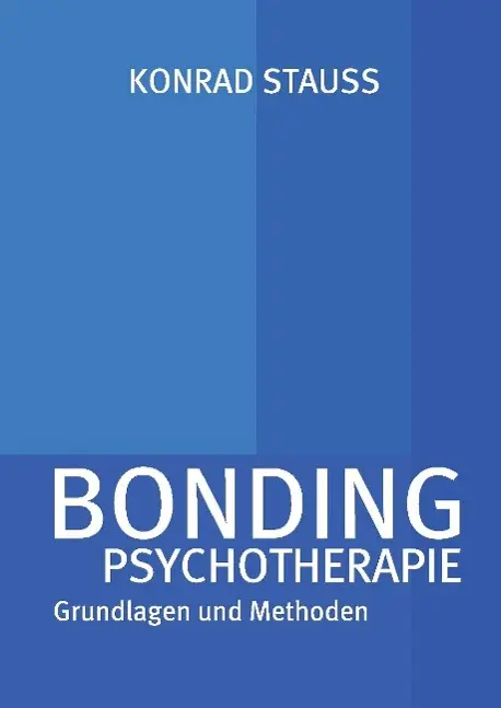 Cover: 9783732374052 | BONDING PSYCHOTHERAPIE | Grundlagen und Methoden | Konrad Stauss