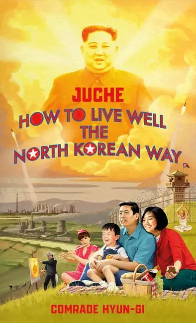 Cover: 9781787634152 | Juche - How to Live Well the North Korean Way | Oliver Grant | Buch