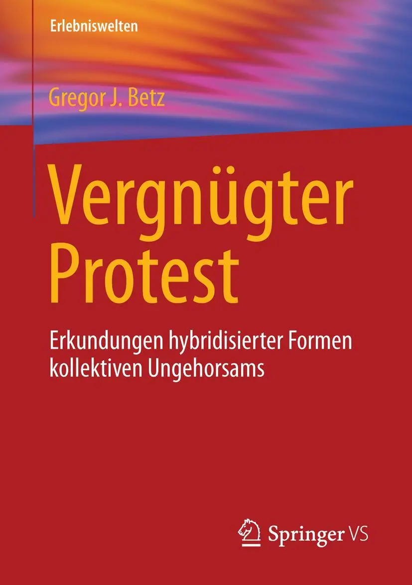 Cover: 9783658114152 | Vergnügter Protest | Gregor J. Betz | Taschenbuch | Erlebniswelten
