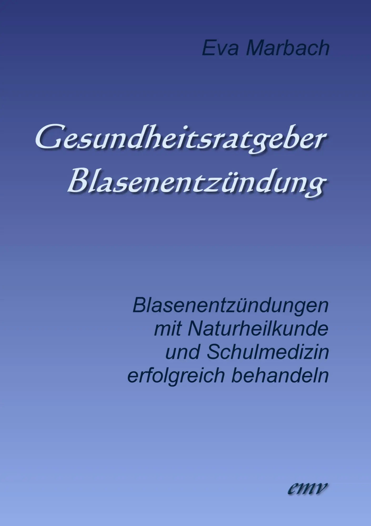 Cover: 9783938764152 | Gesundheitsratgeber Blasenentzündung | Eva Marbach | Taschenbuch
