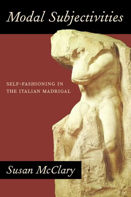 Cover: 9780520314252 | Modal Subjectivities | Self-Fashioning in the Italian Madrigal | Buch