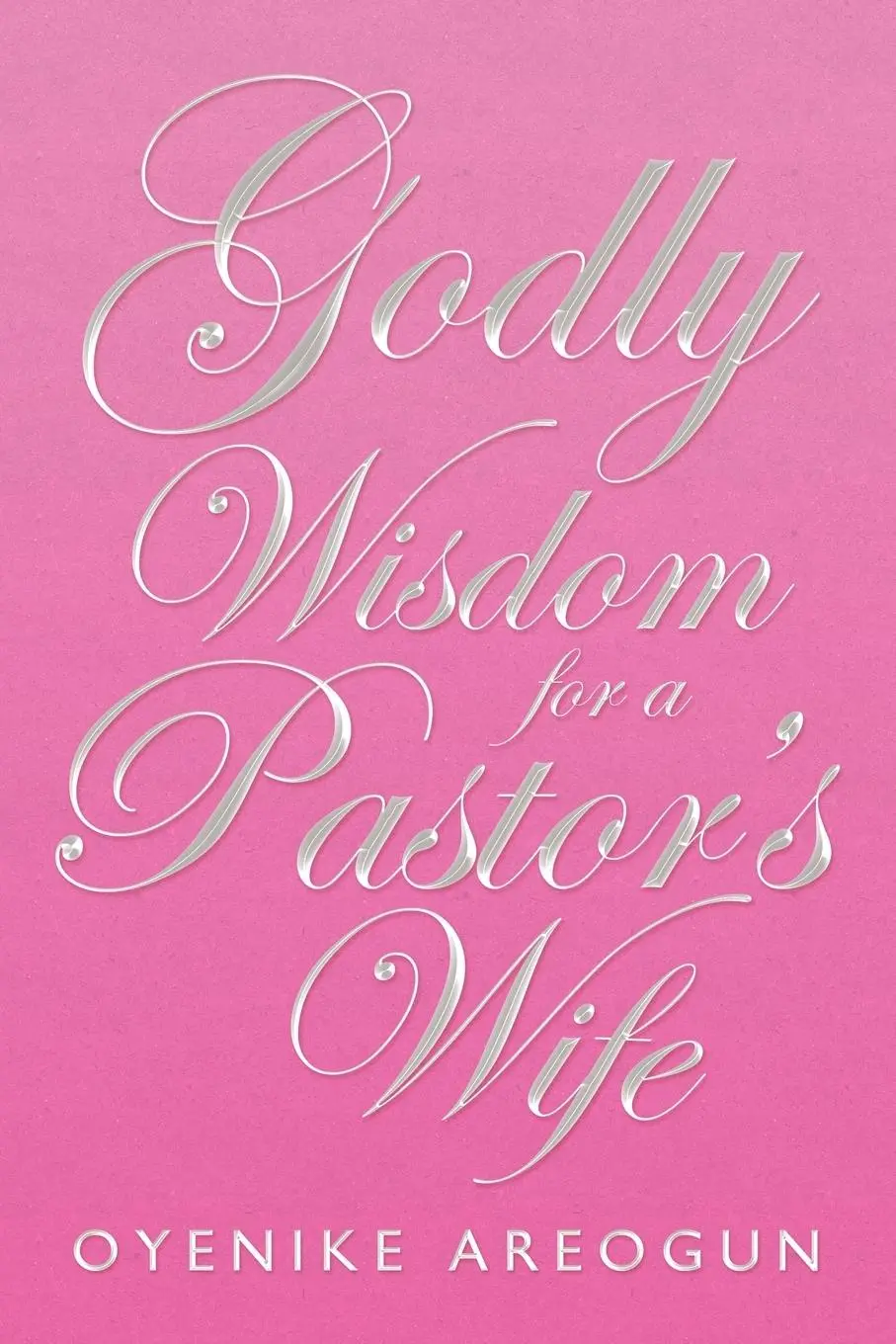 Cover: 9781477134252 | Godly Wisdom for a Pastor's Wife | Oyenike Areogun | Taschenbuch