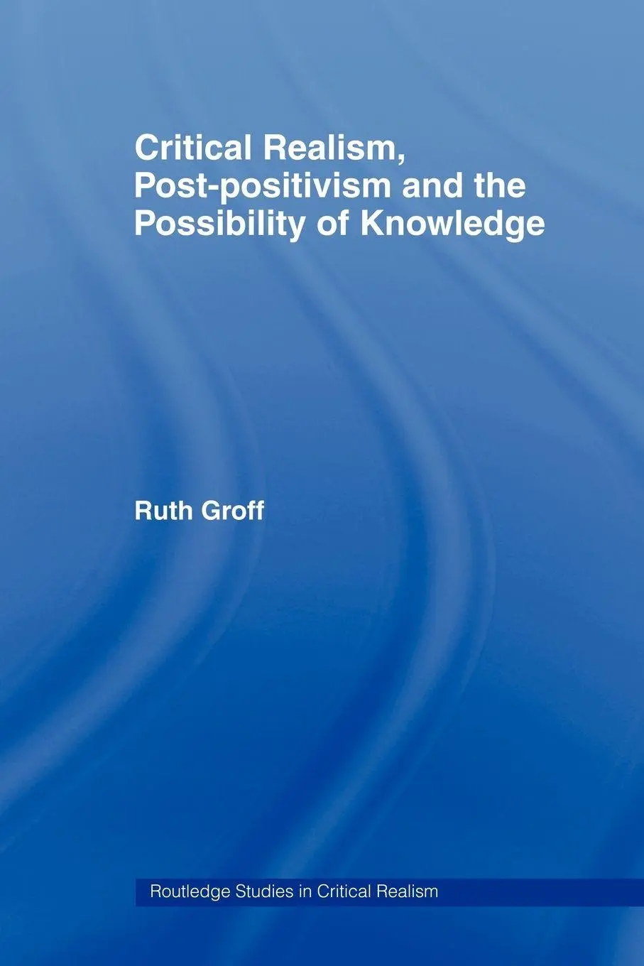 Cover: 9780415464352 | Critical Realism, Post-positivism and the Possibility of Knowledge