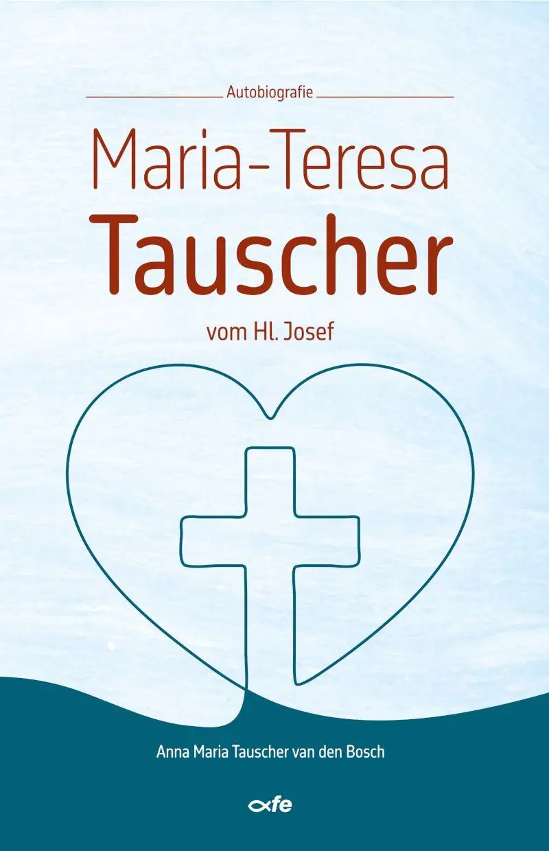Cover: 9783863574352 | Maria-Teresa Tauscher vom Hl. Josef | Autobiografie | Bosch | Buch