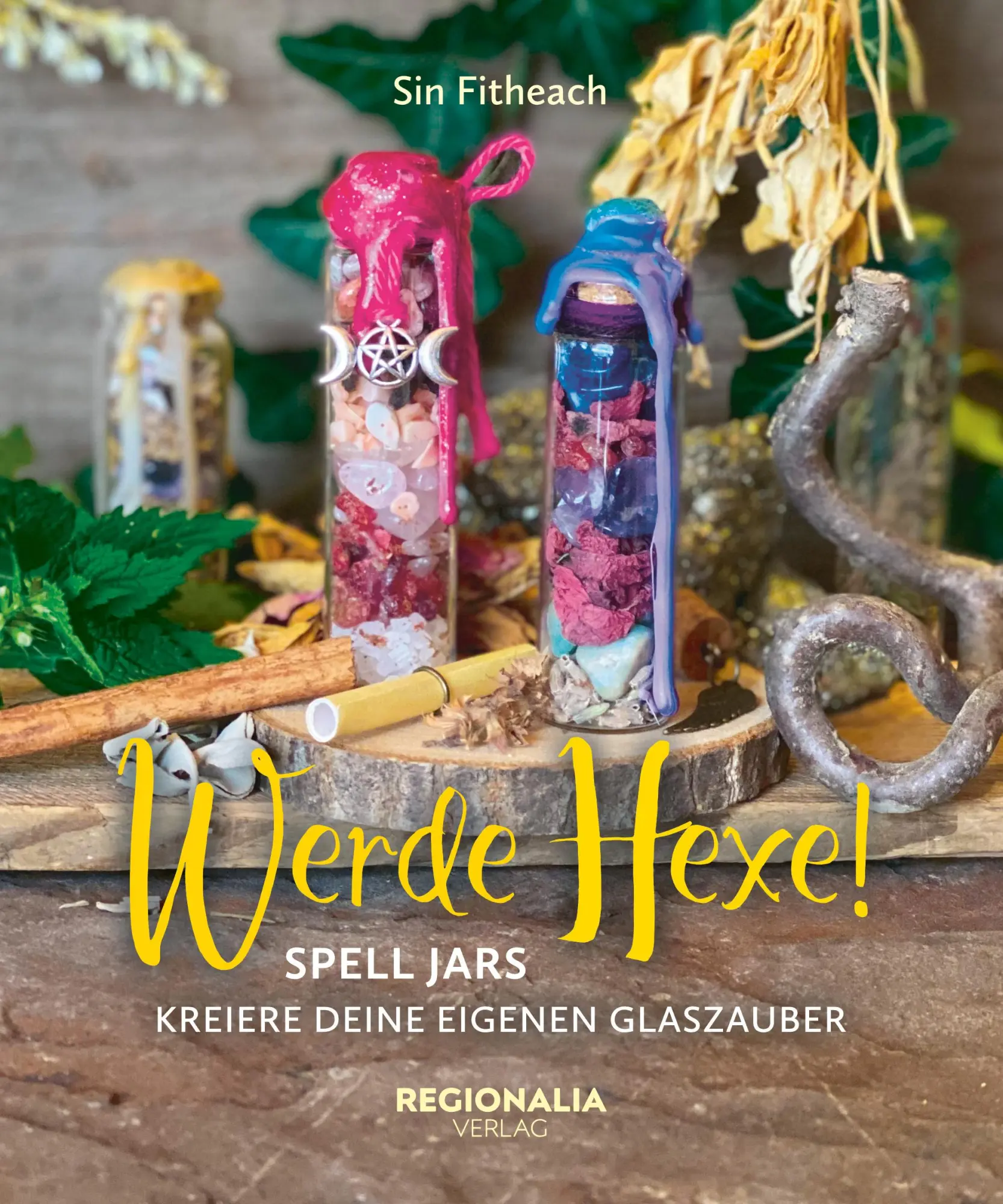 Cover: 9783955404352 | Werde Hexe! | Spell Jars - Kreiere deine Eigenen Glaszauber | Fitheach