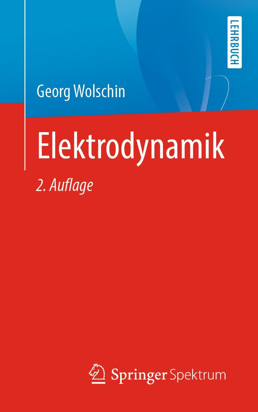Cover: 9783662654552 | Elektrodynamik | Georg Wolschin | Taschenbuch | XV | Deutsch | 2022