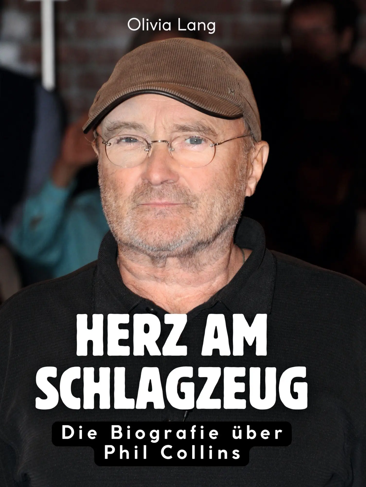 Cover: 9783695324552 | Herz am Schlagzeug | Die Biografie über Phil Collins | Olivia Lang